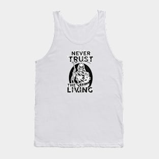 Never Trust the Living Tank Top